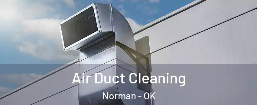 Air Duct Cleaning Norman - OK