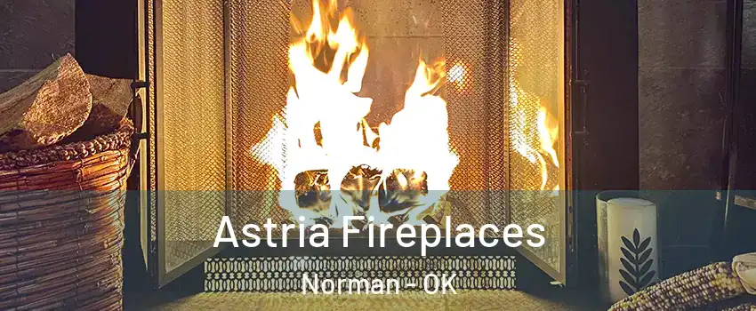 Astria Fireplaces Norman - OK