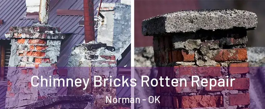 Chimney Bricks Rotten Repair Norman - OK