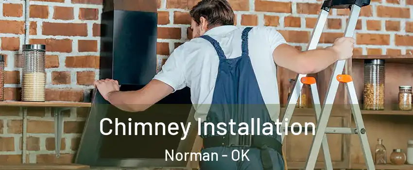 Chimney Installation Norman - OK