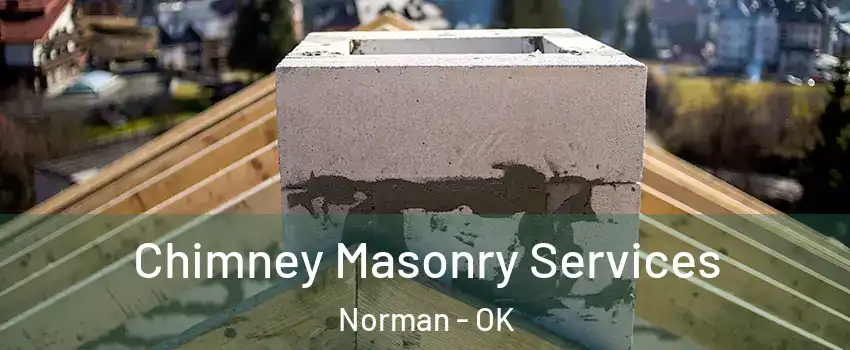 Chimney Masonry Services Norman - OK