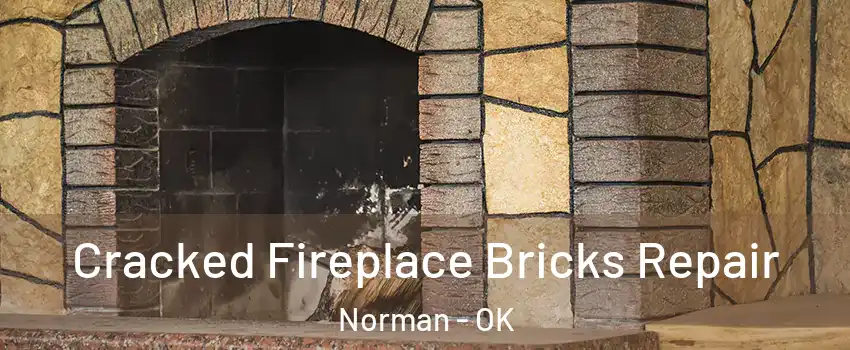 Cracked Fireplace Bricks Repair Norman - OK
