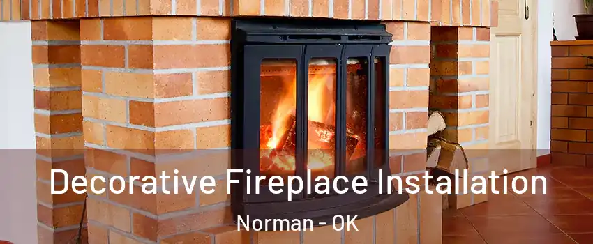 Decorative Fireplace Installation Norman - OK