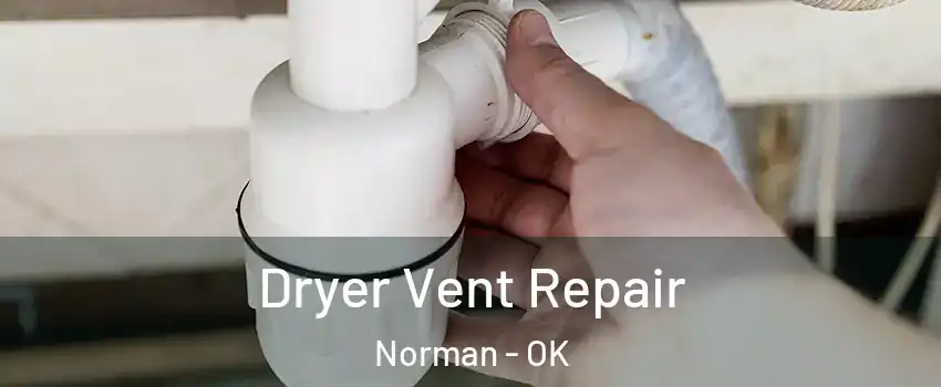 Dryer Vent Repair Norman - OK