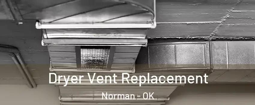 Dryer Vent Replacement Norman - OK