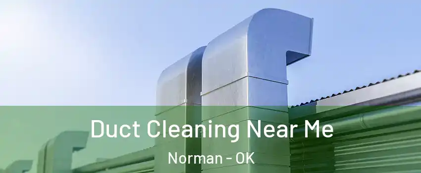 Duct Cleaning Near Me Norman - OK