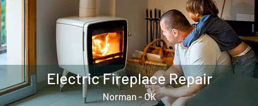 Electric Fireplace Repair Norman - OK