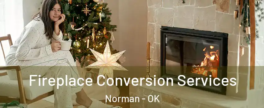 Fireplace Conversion Services Norman - OK