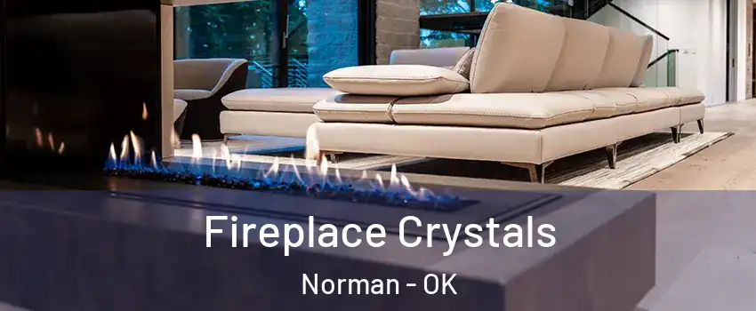 Fireplace Crystals Norman - OK