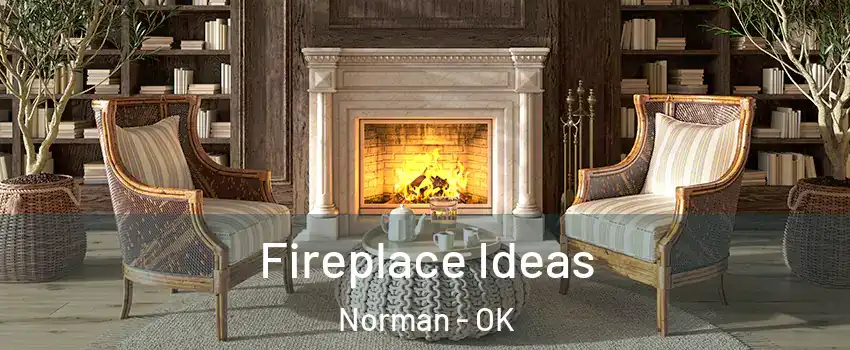 Fireplace Ideas Norman - OK