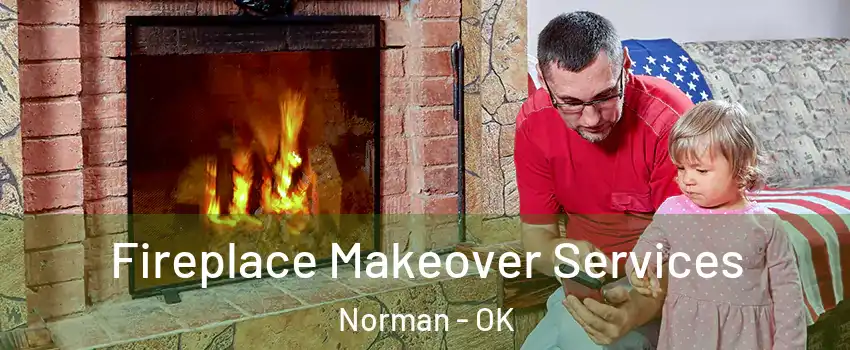 Fireplace Makeover Services Norman - OK