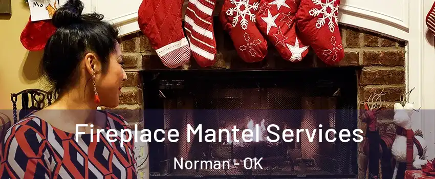 Fireplace Mantel Services Norman - OK