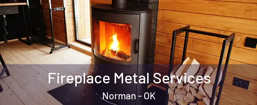 Fireplace Metal Services Norman - OK