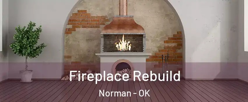 Fireplace Rebuild Norman - OK