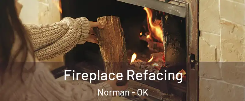 Fireplace Refacing Norman - OK