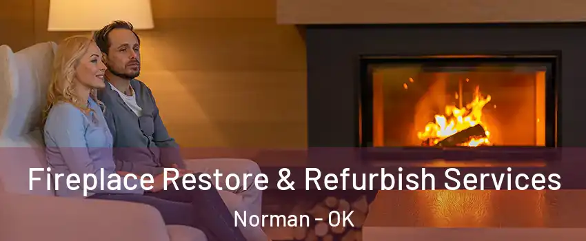 Fireplace Restore & Refurbish Services Norman - OK