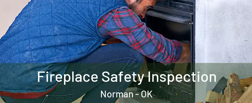 Fireplace Safety Inspection Norman - OK