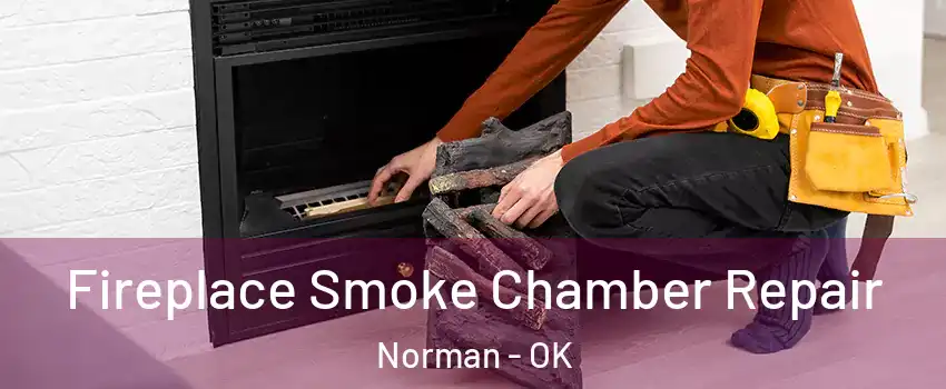 Fireplace Smoke Chamber Repair Norman - OK