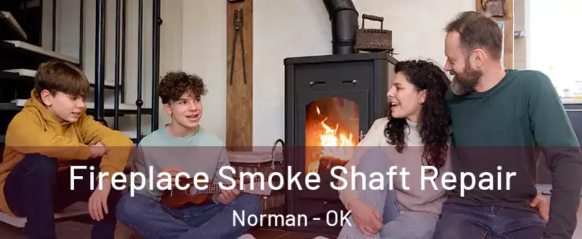 Fireplace Smoke Shaft Repair Norman - OK