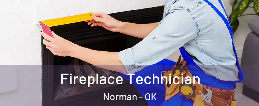 Fireplace Technician Norman - OK