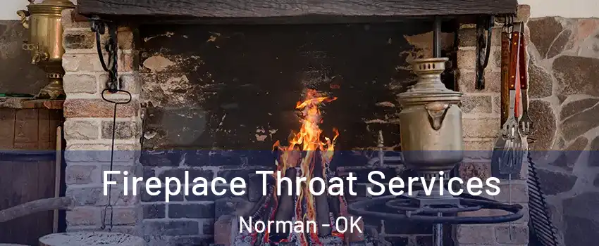 Fireplace Throat Services Norman - OK