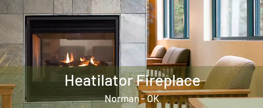 Heatilator Fireplace Norman - OK