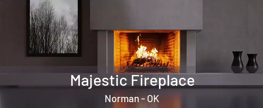 Majestic Fireplace Norman - OK