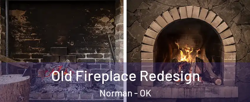 Old Fireplace Redesign Norman - OK