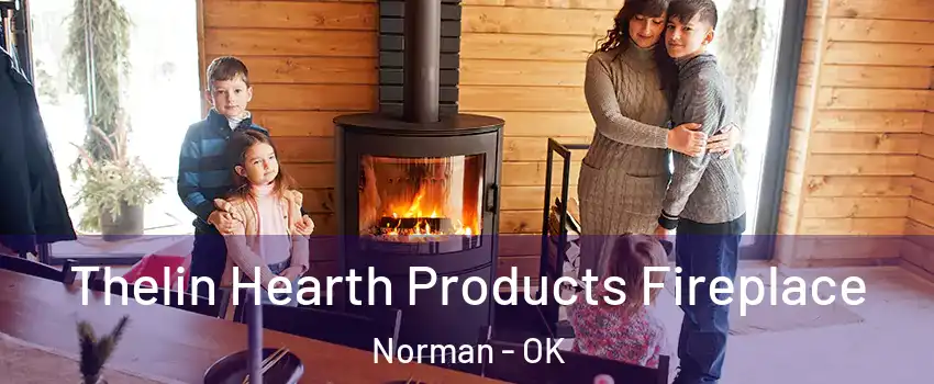 Thelin Hearth Products Fireplace Norman - OK