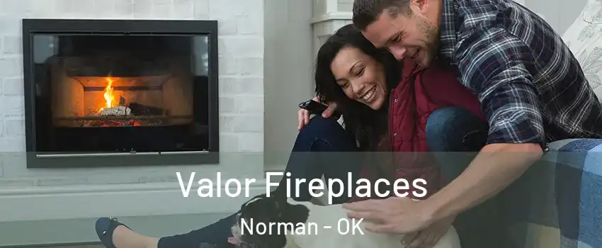 Valor Fireplaces Norman - OK