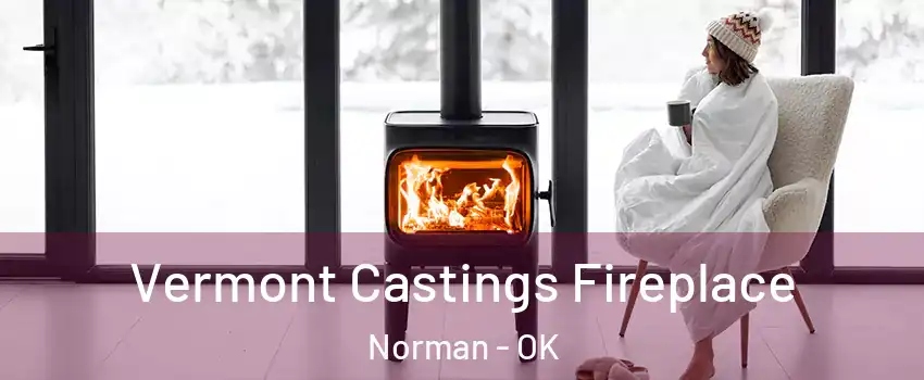Vermont Castings Fireplace Norman - OK