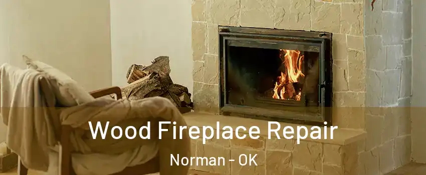Wood Fireplace Repair Norman - OK