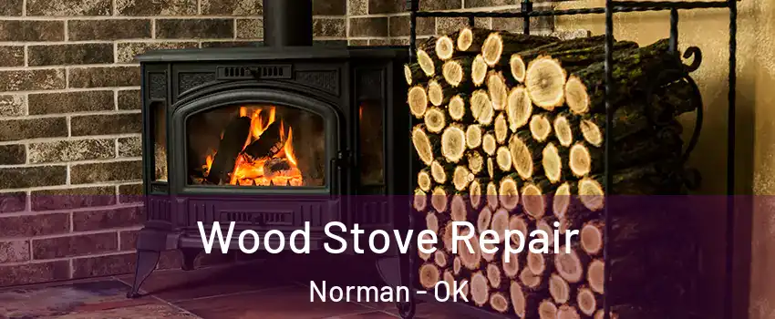 Wood Stove Repair Norman - OK